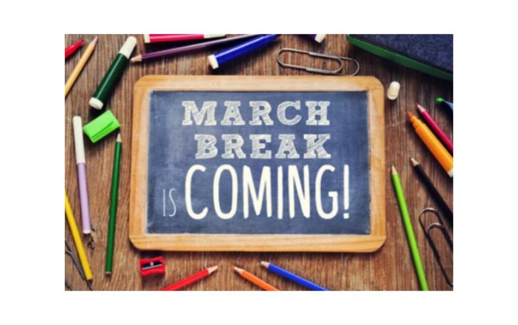 March Break is Coming